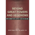 Beyond Great Powers and Hegemons: Why Secondary States Support, Follow, or Challenge