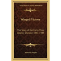 Winged Victory: The Story of the Forty-Third Infantry Division 1941-1945