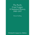 The Pacific Coast League: A Statistical History, 1903-1957