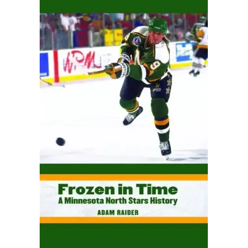 Frozen in Time: A Minnesota North Stars History