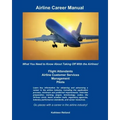 Airline Career Manual: What You Need to Know About Taking Off With the Airlines!