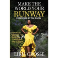 Make the World Your Runway: Top Model Secrets for Everyday Confidence and Success