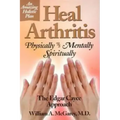 Heal Arthritis: Physically, Mentally, Spiritually