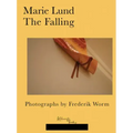 Marie Lund: The Falling: Photographs by Frederik Worm
