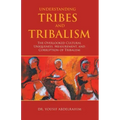 Understanding Tribes and Tribalism: The Overlooked Cultural Uniqueness, Measurement, and Corruption of Tribalism