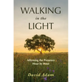 Walking in the Light: Affirming the Presence Hour by Hour