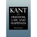 Kant on Freedom, Law, and Happiness