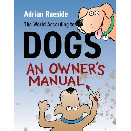 The World According to Dogs: An Owner's Manual