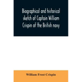 Biographical and historical sketch of Captain William Crispin of the British navy; Together with portraits and Sketches of many of his Descendants and