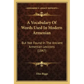 A Vocabulary Of Words Used In Modern Armenian: But Not Found In The Ancient Armenian Lexicons (1847)