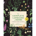 The Complete Language of Herbs: A Definitive and Illustrated History