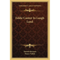 Eddie Cantor In Laugh Land