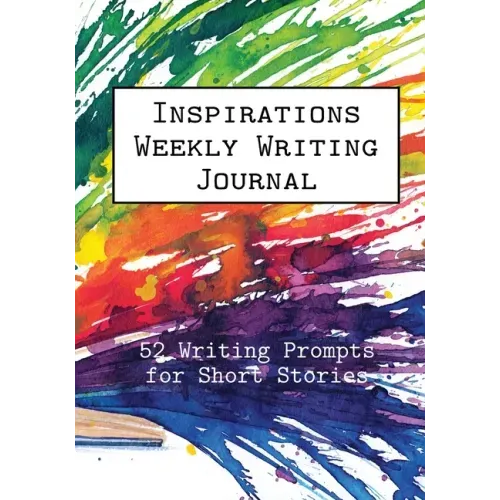 Inspirations Weekly Writing Journal: 52 Writing Prompts for Short Stories