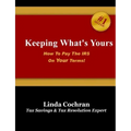 Keeping What's Yours: How To Pay The IRS On Your Terms