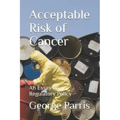 Acceptable Risk of Cancer: An Essay on Regulatory Policy