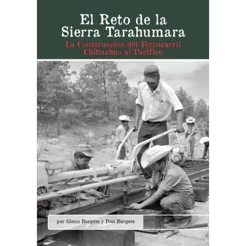 El Reto de la Sierra Tarahumara: La Construcción del Ferrocarril Chihuahua al Pacífico