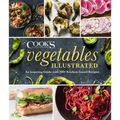 Vegetables Illustrated: An Inspiring Guide with 700+ Kitchen-Tested Recipes