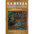 La ouija: El portal de comunicacion del demonio