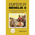 Emperor Menelik II: The Military Strategist and Diplomat Who Changed the Course of History