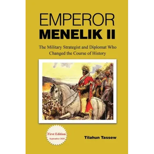 Emperor Menelik II: The Military Strategist and Diplomat Who Changed the Course of History