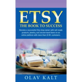 Etsy -The Book to Success: Become a successful Etsy shop owner with self-made products, jewelry, and second-hand items on an online plat-form with mor
