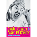 Ernie Kovacs & Early TV Comedy: Nothing in Moderation
