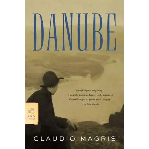 Danube: A Sentimental Journey from the Source to the Black Sea