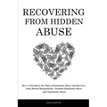 Recovering From Hidden Abuse: How to Recognize the Signs of Emotional Abuse and Recovery from Mental Manipulation - Includes Emotional Abuse and Nar