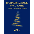 10 Christmas Duets for 2 Flutes with Piano Accompaniment: Vol. 4