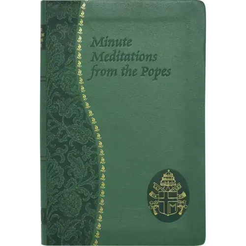 Minute Meditations from the Popes: Minute Meditations for Every Day Taken from the Words of Popes from the Twentieth Century