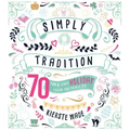 Simply Tradition: 70 Fun and Easy Holiday Ideas for Families