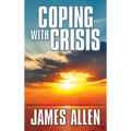 Coping with Crisis: As a Man Thinketh, Above Life's Turmoil, the Shining Gateway
