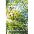 Understanding stress better to combat it better: How to overcome stress on a daily basis ?