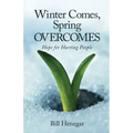 Winter Comes, Spring OVERCOMES: Hope for Hurting People
