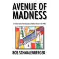 Avenue of Madness: A Murder Mystery That Takes Place on Madison Avenue in the 1960's