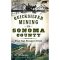 Quicksilver Mining in Sonoma County: Pine Flat Prospect Fever