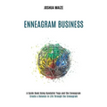 Enneagram Business: Create a Balance in Life Through the Enneagram (A Guide Book Using Kundalini Yoga and the Enneagram)