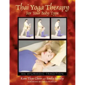Thai Yoga Therapy for Your Body Type: An Ayurvedic Tradition
