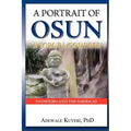 A Portrait of Osun, A Yoruba Goddess in Osogbo and the Americas: A Yoruba Goddess