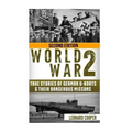 World War 2: True Stories of German UBoats & Their Dangerous Missions
