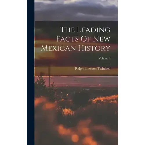 The Leading Facts Of New Mexican History; Volume 2