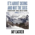 It's About Skiing and Not the Skis: Behavior Theory, Skiing, and Ski Teaching
