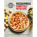Pizzaexpress from Italy with Love: 100 Favourite Recipes to Make at Home