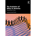 The Evolution of Ethics in America: Standards Born of Crises