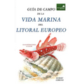 Guia de Campo de la Vida Marina en el Litoral Europeo: Más de 150 Ilustraciones