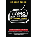 Cómo Hablar con Cualquiera y Dejar de Pensar Demasiado: Entrenamiento de Habilidades de Comunicación Poderosas en 9 Pasos, Deja de Complacer a la Gent