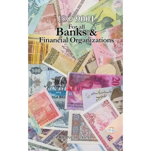 ISO 9001 for all Banks and Financial Organizations: ISO 9000 For all employees and employers