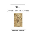 The Corpus Hermeticum: Egyptian-Greek Wisdom Texts