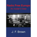 Radio Free Europe: An Insider's View