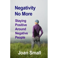 Negativity No More: Staying Positive Around Negative People